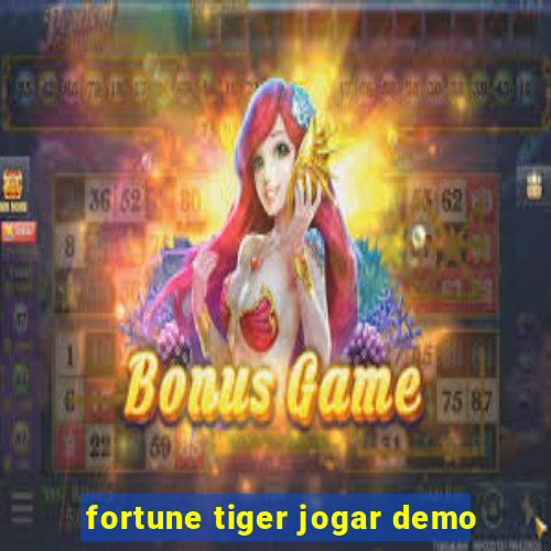 fortune tiger jogar demo